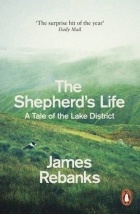 Джеймс Ребэнкс - The Shepherd's Life: A People's History of the Lake District