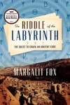 Margalit Fox - The Riddle of the Labyrinth: The Quest to Crack an Ancient Code