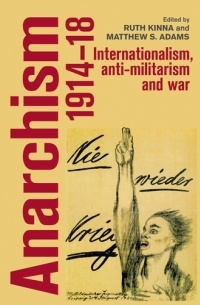  - Anarchism, 1914-18: Internationalism, anti-militarism and war