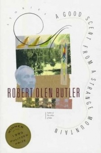 Robert Olen Butler - A Good Scent from a Strange Mountain