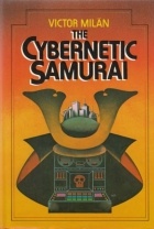 Victor Milan - The Cybernetic Samurai