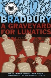 Ray Bradbury - A Graveyard for Lunatics