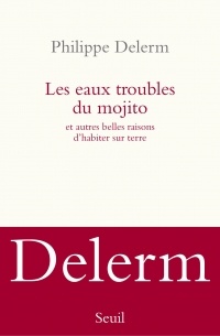 Philippe Delerm - Les eaux troubles du Mojito
