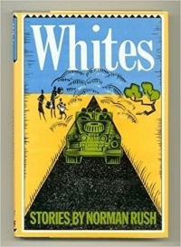 Norman Rush - Whites