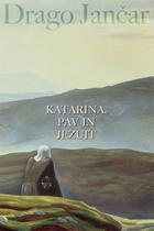 Drago Jančar - Katarina, pav in jezuit