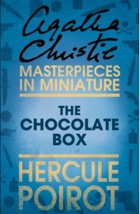 Agatha Christie - The Chocolate Box: A Hercule Poirot Short Story