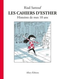 Риад Саттуф - Les cahiers d'Esther. Histoires de mes 10 ans