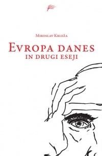 Miroslav Krleža - Evropa danes in drugi eseji
