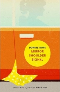 Dorthe Nors - Mirror, Shoulder, Signal