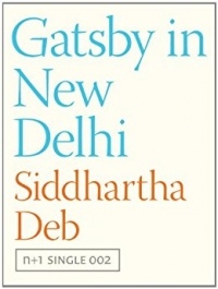Siddhartha Deb - Gatsby in New Deli