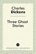 Charles Dickens - Three Ghost Stories