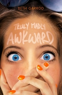 Beth Garrod - Truly Madly Awkward