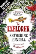 Katherine Rundell - The Explorer