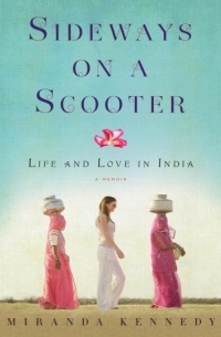Миранда Кеннеди - Sideways on a Scooter: Life and Love in India