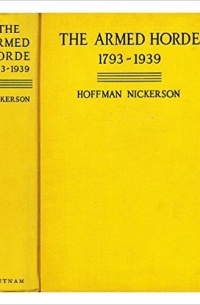 Hoffman Nickerson - The Armed Horde, 1793-1939
