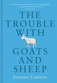 Joanna Cannon - The Trouble with Goats and Sheep