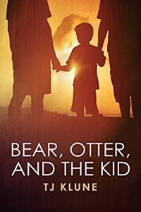 T. J. Klune - Bear, Otter, and the Kid