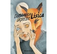 Dubravka Ugrešić - Lisica