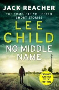 Lee Child - No Middle Name (сборник)