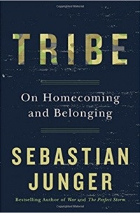 Себастьян Юнгер - Tribe: On Homecoming and Belonging