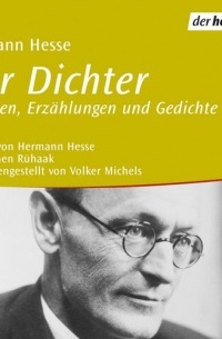 Hermann Hesse - Der Dichter. Märchen, Erzählungen und Gedichte