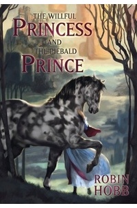 Robin Hobb - The Willful Princess and the Piebald Prince