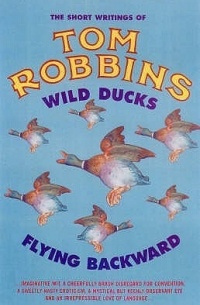 Tom Robbins - Wild Ducks Flying Backward