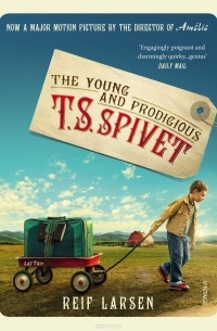 Reif Larsen - The Young and Prodigious TS Spivet