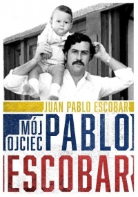 Хуан Пабло Эскобар - Mój ojciec Pablo Escobar