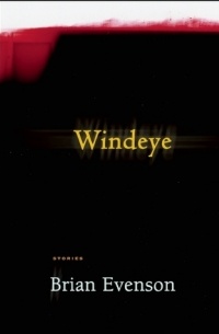 Brian Evenson - Windeye: Stories
