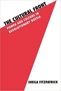 Sheila Fitzpatrick - The Cultural Front: Power and Culture in Revolutionary Russia