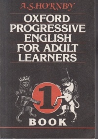 Альберт Сидни Хорнби - Oxford Progressive English for Adult Learners. Book 1