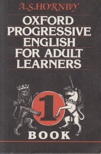 Альберт Сидни Хорнби - Oxford Progressive English for Adult Learners. Book 1