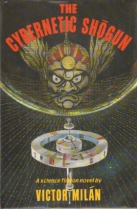 Victor Milan - The Cybernetic Shogun