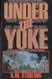 S. M. Stirling - Under the Yoke