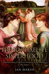 Jan Marsh - The Pre-Raphaelite Sisterhood
