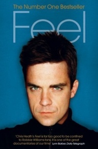 Chris Heath - Robbie Williams. Feel