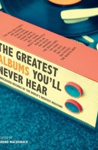Bruno Macdonald - The Greatest Albums You'll Never Hear