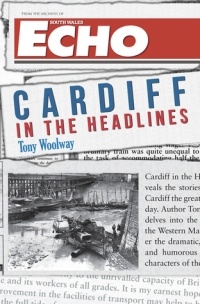 Tony Woolway - Cardiff in the Headlines