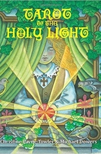 Christine L Payne-Towler - Tarot of the Holy Light: A Continental Esoteric Tarot (Tarot University Publications) (Volume 1)