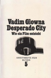 Vadim Glowna - Desperado City: Wie ein Film entsteht