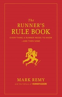 Марк Реми - The Runner's Rule Book: Everything a Runner Needs to Know--And Then Some