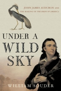 Уильям Саудер - Under a Wild Sky: John James Audubon and the Making of The Birds of America