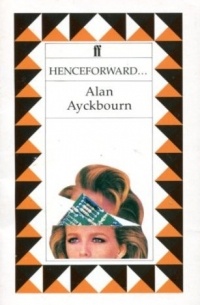 Alan Ayckbourn - Henceforward...