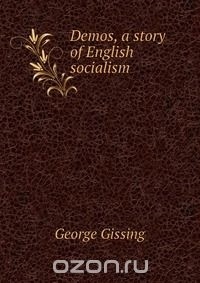 Gissing George - Demos, a story of English socialism