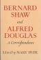  - Bernard Shaw And Alfred Douglas: A Correspondence