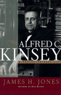 Джеймс Х. Джонс - Alfred C. Kinsey: A Public-Private Life
