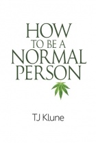 T.J. Klune - How To Be A Normal Person