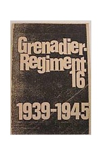D.R. Bruns - Grenadier-Regiment 16. 1939-1945