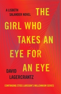 David Lagercrantz - The Girl Who Takes an Eye for an Eye
